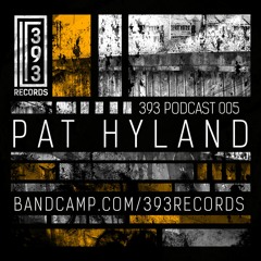 393 Podcast 005- Pat Hyland