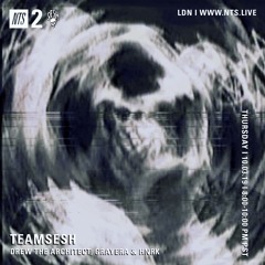 TeamSesh NTS 3rd October 2019: Drew The Architect, Grayera & hnrk