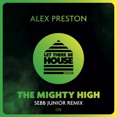 Alex Preston - The Mighty High (Sebb Junior Remix)