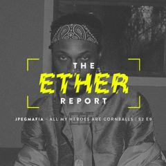 JPEGMAFIA "ALL MY HEROES ARE CORNBALLS" - Album Discussion | S2 E9