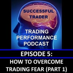 How To Overcome Trading Fear (Part 1)