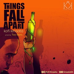 Kofi Kinaata - Things Fall Apart (Prod. by Two Bars)