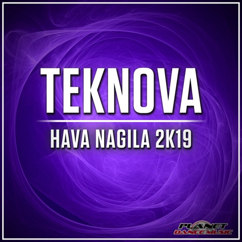 Stream Teknova Hava Nagila 2k19 (Original Mix) by Planet Dance Music Stream Teknova Hava Nagila 2k19 (Original Mix) by Planet Dance Music