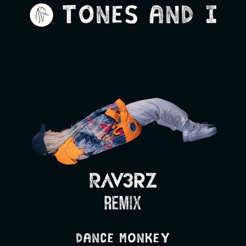 Tones Amp I Dance Monkey Rav3rz Remix Buy Free Download