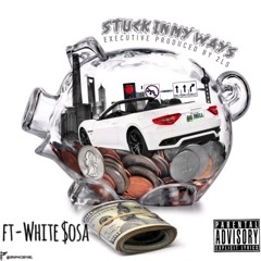 Stuck In My Ways Feat- White $osa
