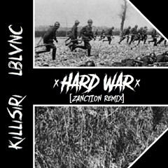 KILLISIRI x LBLVNC - HARD WAR [ZANCTION REMIX]