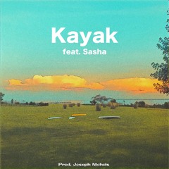 Kayak feat. Sasha (Prod. Joseph Nichols)