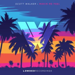 Scott Walker - Makin Me Feel [OUT NOW]
