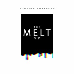 The Melt (VIP)