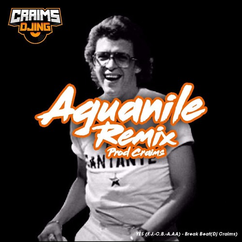 AGUANILE REMIX (YES - F.J. - C.B. - A.AA) - Break Beat(Dj Craims)