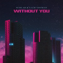 Sublab & Liam Thomas - Without You