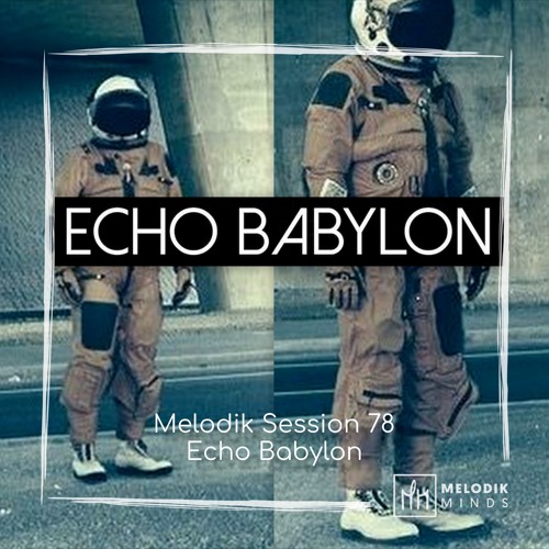 Melodik Session 78 - Echo Babylon