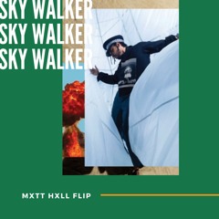 Sky Walker (MXTT HXLL Flip)