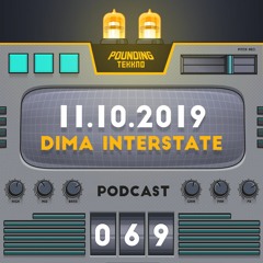 Dima Interstate - Pounding Tekkno Podcast #69