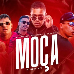 MC Davi - Moça Part. Roberteira e DJ Luan MPC (DJ Nene)