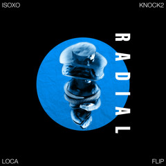 ISOxo & Knock2 - Radial (Loca Flip)