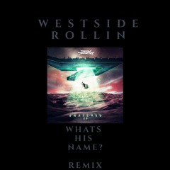 WESTSIDE ROLLIN - DirtySnatcha (Whats His Name? Remix) (FDL)