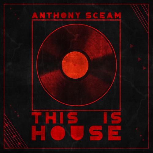 Anthony Sceam - This Is House (Free Download)