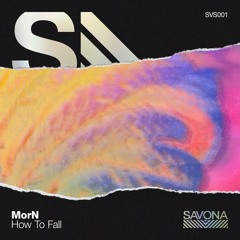 MorN - How To Fall [Savona Singles #1]