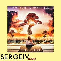Illenium & Gryffin - Feel Good (feat. Daya) (SERGEIV Remix) "FREE DOWNLOAD"