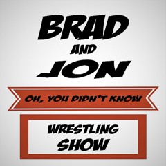 Oh, You Didn't Know Wrestling Show - Ep. 47