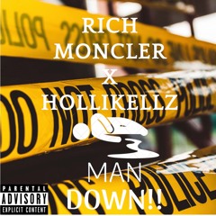 Rich Moncler x Hollikellz  - Man Down