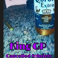 King GP - Cancelled Sobriety (Prod. By Ramsey Beatz)