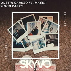 Justin Caruso ft. Mædi - Good Parts (Skyvo Remix)