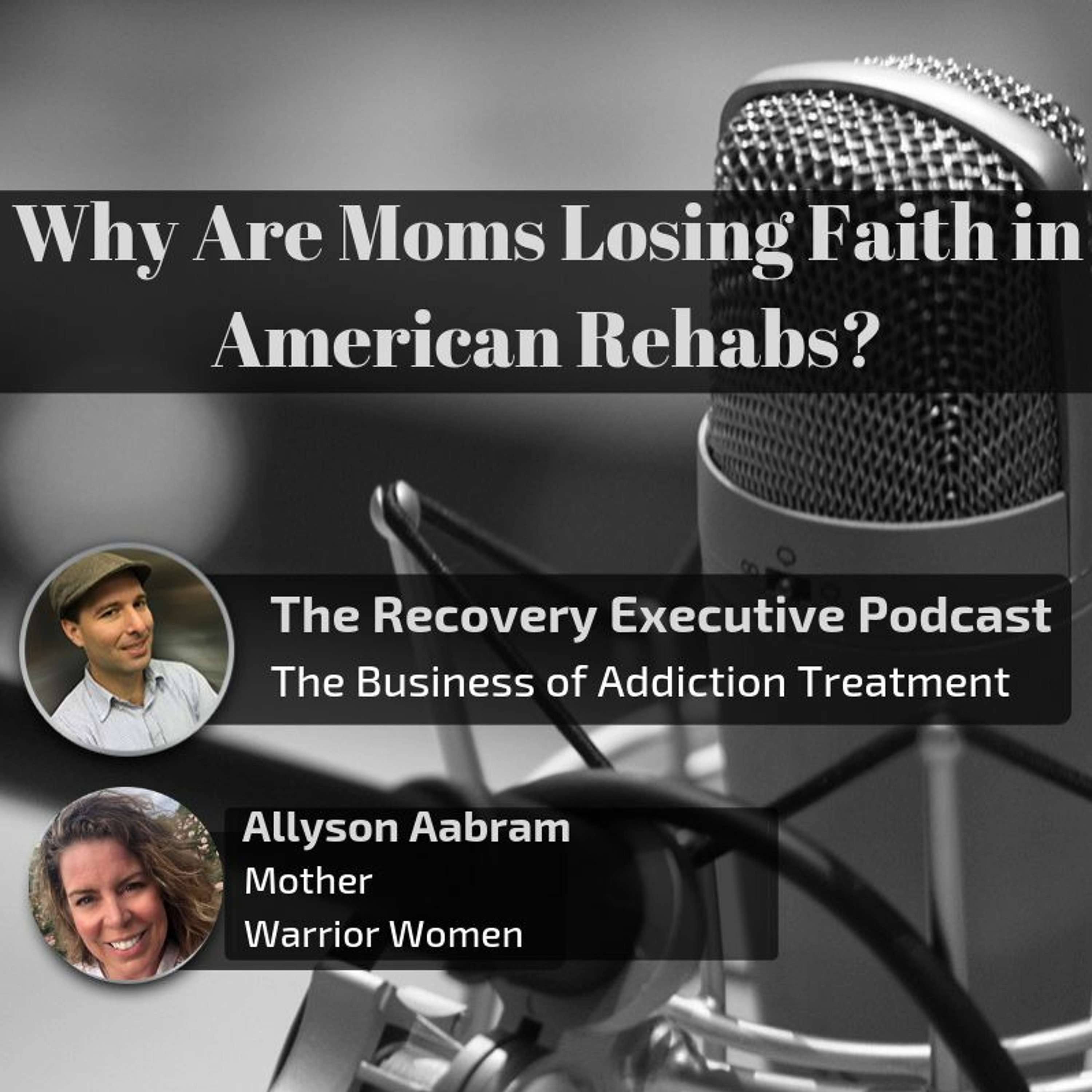 Ep 48:  Why Are Moms Losing Faith in American Rehabs with Ally Aabram episode artwork
