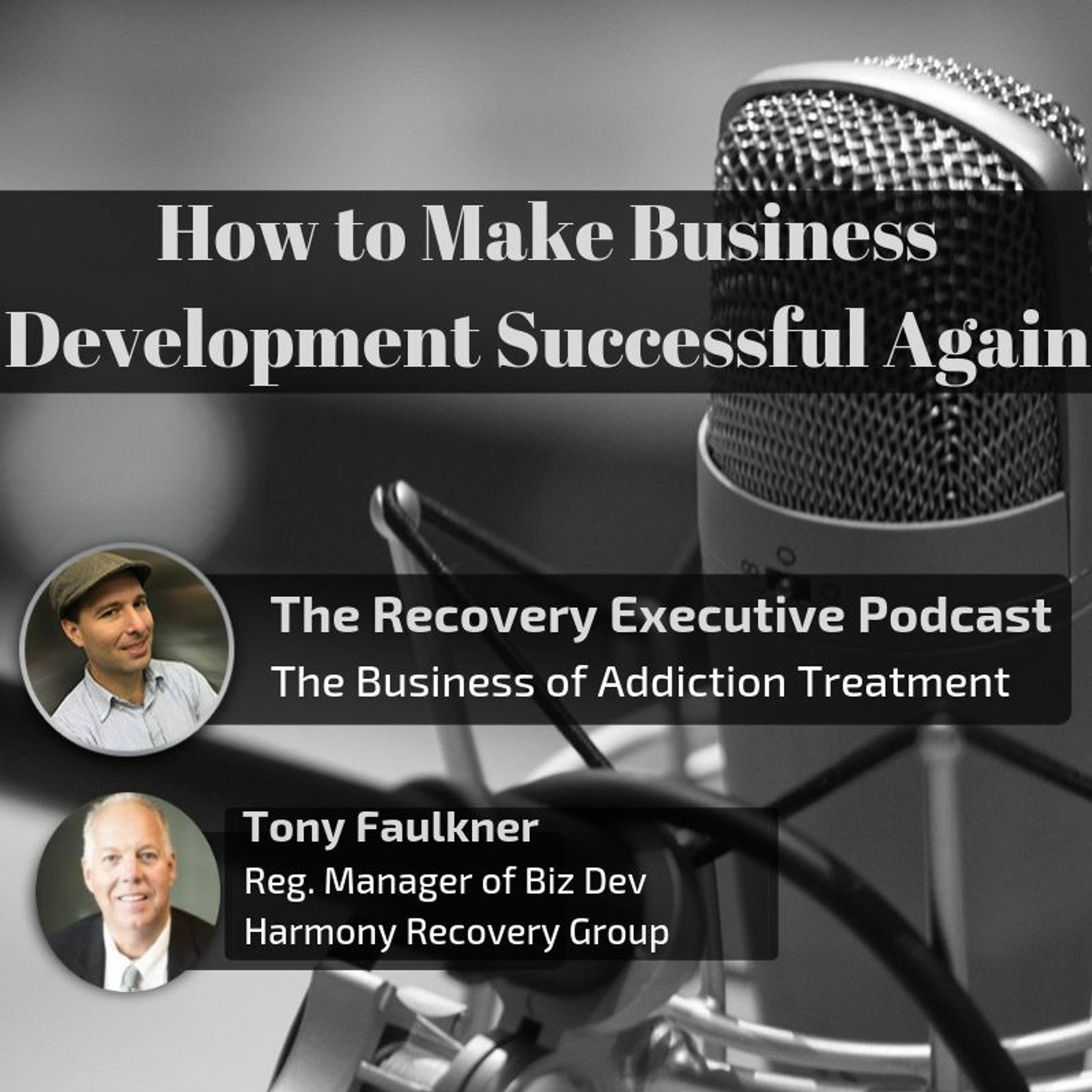 EP 36: How to Make Business Development Successful Again with Tony Faulkner episode artwork