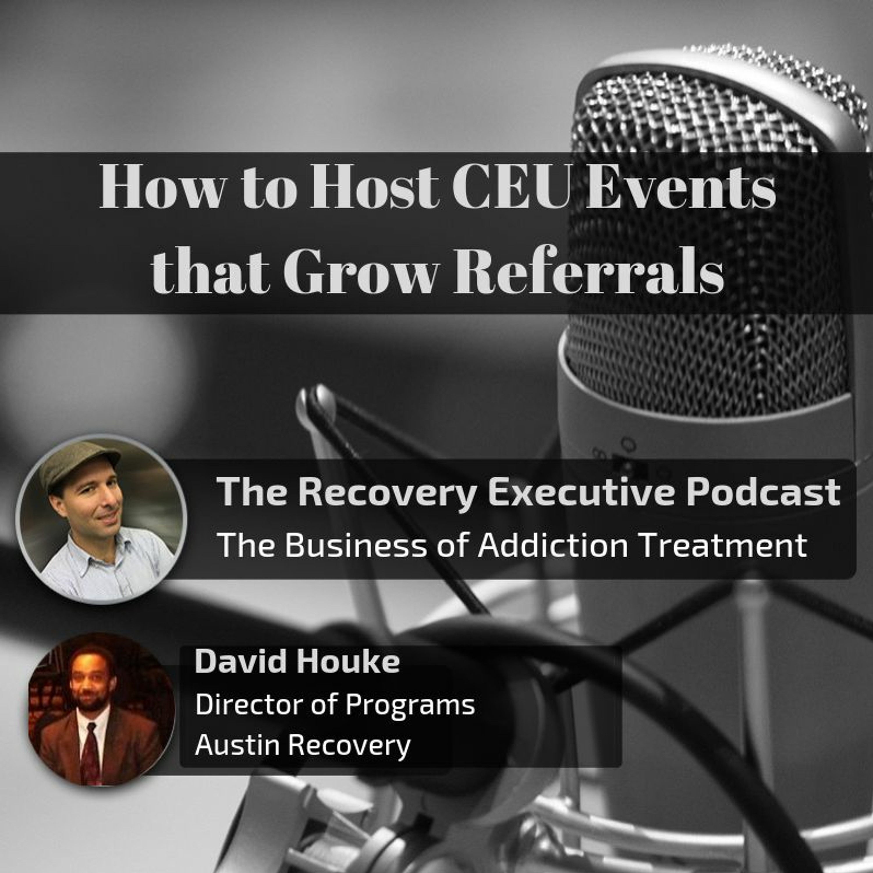 EP 18:  How to Host CEU Events that Grow Referrals with David Houke