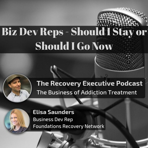 EP 17:  Biz Dev Reps - Should I Stay or Should I Go Now with Elisa Saunders