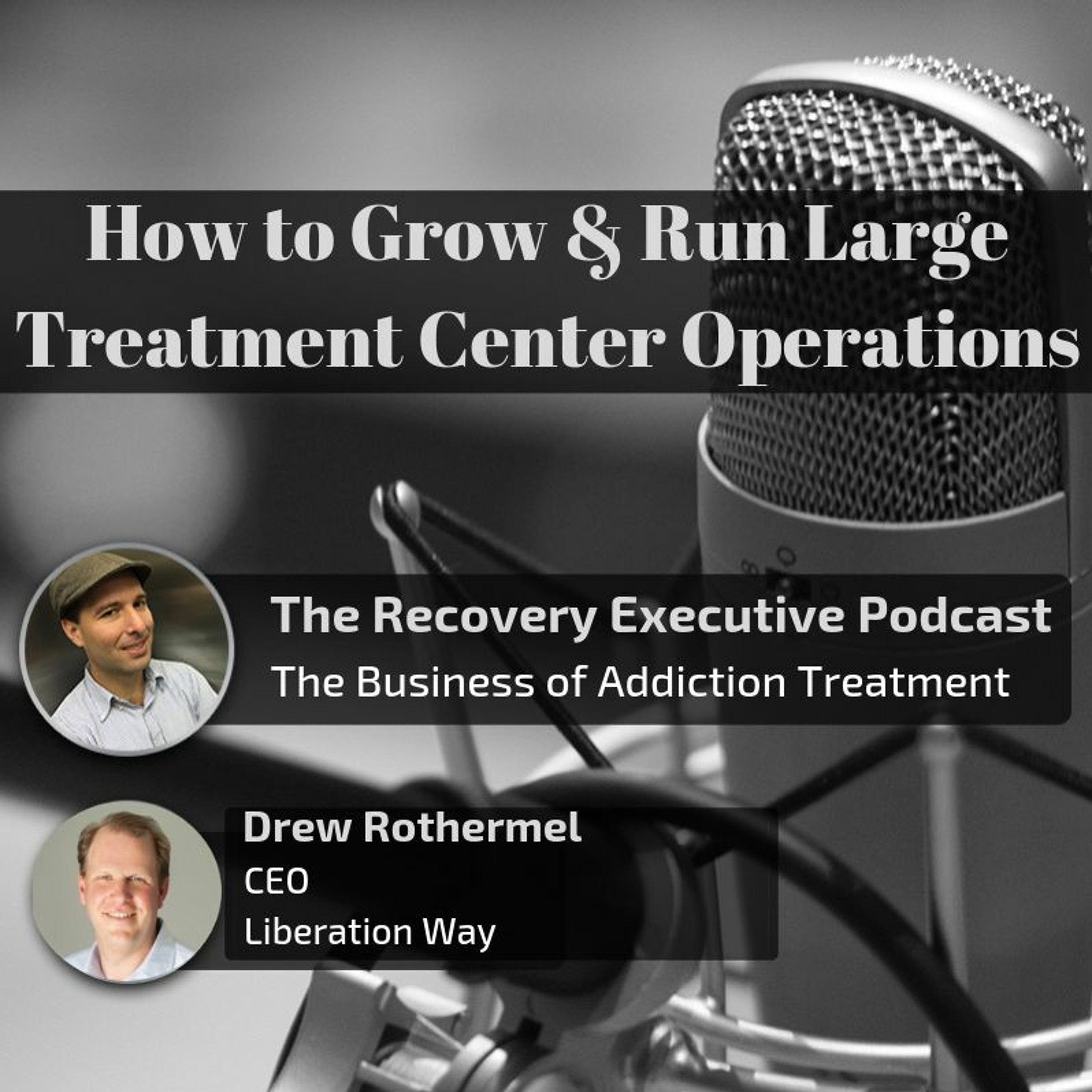 EP 16:  How to Grow & Run Large Treatment Center Operations with Drew Rothermel episode artwork