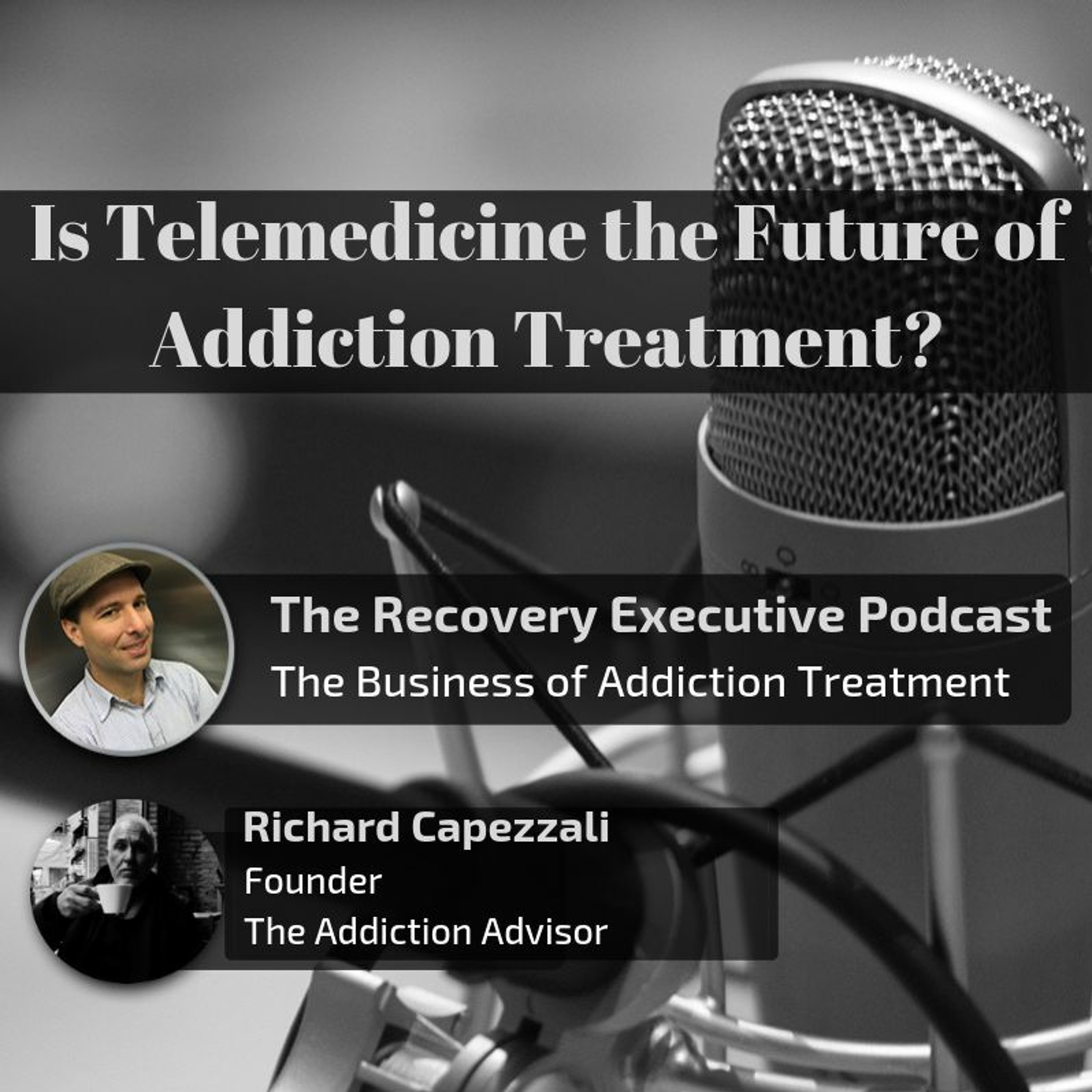 EP 14:  Is Telemedicine the Future of Addiction Treatment with Richard Capezzali episode artwork