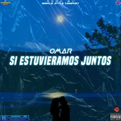 OMAR - Si Estuvieramos Juntos