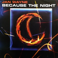 Jan Wayne - Because The Night(Bentech Bootleg)