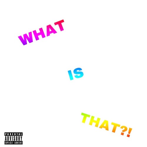 WHAT IS THAT?! PROD. REEK