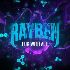 FUK WITH ALL- RAYBEN (ORIGINAL MIX)