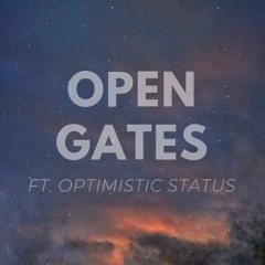 Open Gates (ft Optimistic Status)