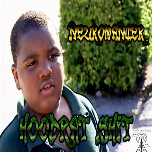Neuromancer - Hoodrat Shit [Remix The Radio: House - Hip Hop / Rap]