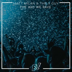 Matt Milan & THE X GUY - The Way We Rave (Original Mix) [BANGERANG EXCLUSIVE]