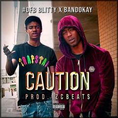 #OFB Blitty X Bandokay - Caution [Official Audio] (Prod. ZCBeats)