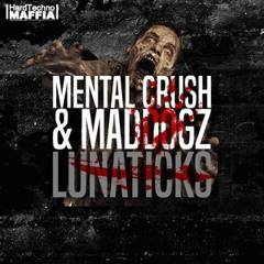 Lunatics - Mental Crush & Mad dogz
