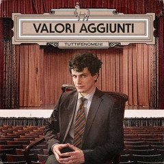 TUTTI FENOMENI - VALORI AGGIUNTI