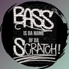 Bass Is Da Name Of Da Scratch