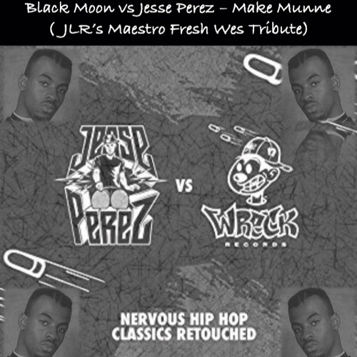 Black Moon vs Jesse Perez - Make Munne (JLR's Maestro Fresh Wes Tribute Edit) *** #1 HYPEDDIT