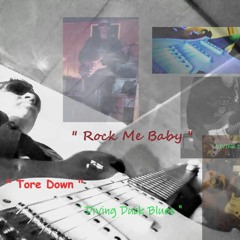 Rock Me Baby/Diving Duck Blues/Tore Down
