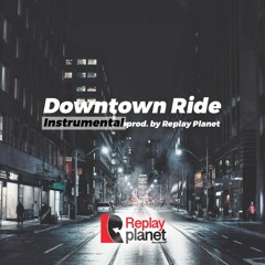 Downtown Ride HipHop Instrumental (Prod. by Replay Planet)