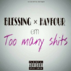 Blessing ft Hayfour - too many shits.mp3(2019)