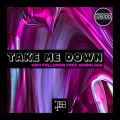 B - PLEXX - Take Me Down (Free Download)